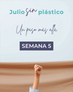Semana cinco del reto Julio sin plástico
