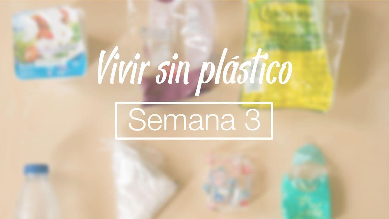 Semana 3 intentando vivir sin plástico