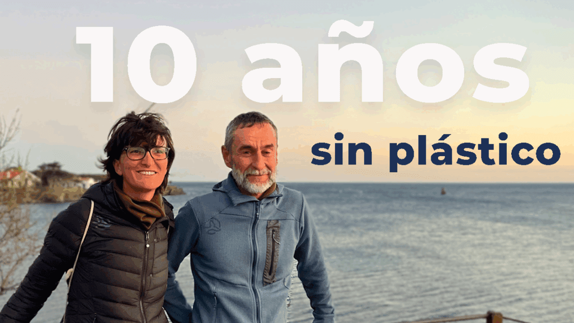 10 Años viviendo sin plástico Aniversario vivir sin plástico
